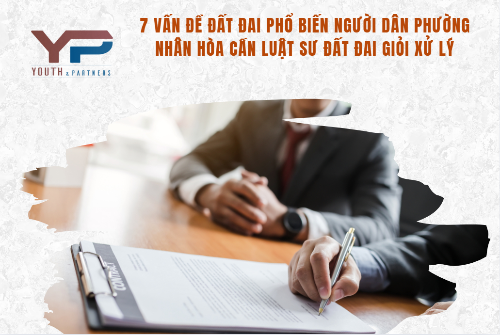 7 vấn đề pháp lý phổ biến người dân phường Nhân Hòa cần luật sư đất đai giỏi xử lý 7-van-de-phap-ly-pho-bien-nguoi-dan-phuong-Nhan-Hoa-can-luat-su-dat-dai-gioi-xu-ly