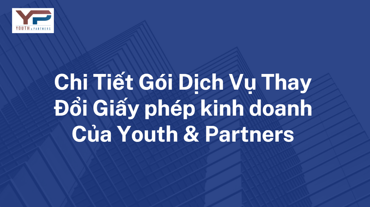 Chi tiết gói dịch vụ thay đổi giấy phép kinh doanh của Công ty luật YP chi-tiet-goi-dich-vu-thay-doi-giay-phep-kinh-doanh-cua-cong-ty-luat-YP