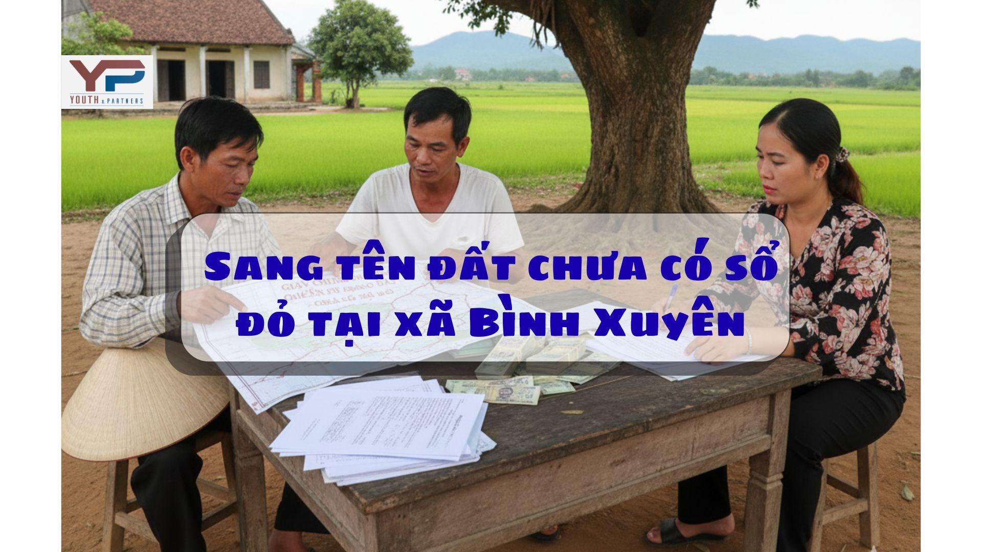Hỗ trợ thủ tục sang tên đất chưa có sổ đỏ tại xã Bình Xuyên Hỗ trợ thủ tục sang tên đất chưa có sổ đỏ tại xã Bình Xuyên