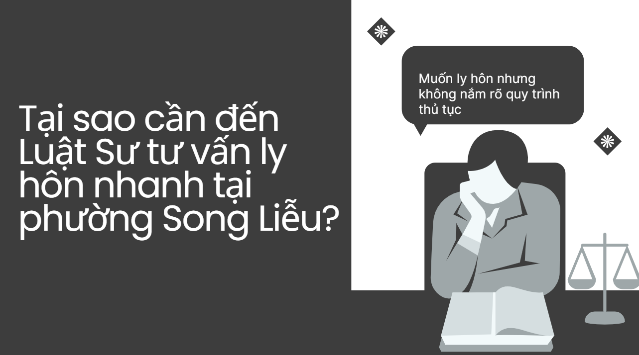 Tại sao cần đến luật sư tư vấn ly hôn nhanh tại phường Song Liễu tai-sao-can-den-luat-su-tu-van-ly-hon-nhanh-tai-phuong-Song-Lieu