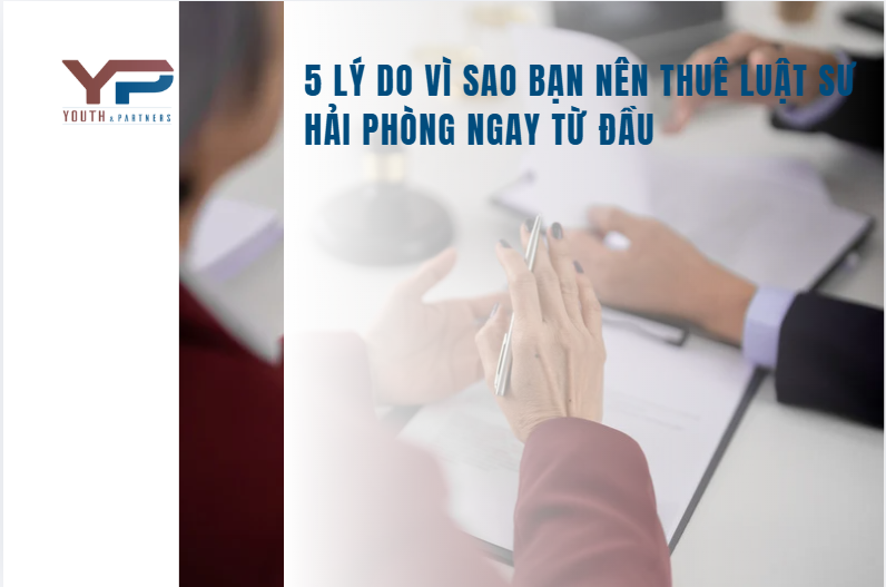 5 lý do vì sao bạn nên thuê luật sư Hải Phòng ngay từ đầu