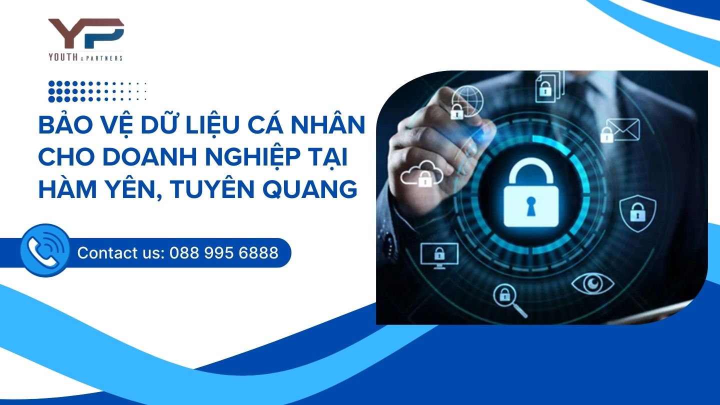 Bảo vệ dữ liệu cá nhân cho doanh nghiệp tại Hàm Yên, Tuyên Quang 