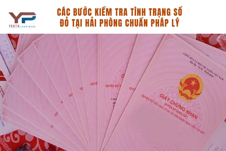 các bước kiểm tra tình trạng sổ đỏ tại Hải Phòng chuẩn pháp lý các bước kiểm tra tình trạng sổ đỏ tại Hải Phòng chuẩn pháp lý