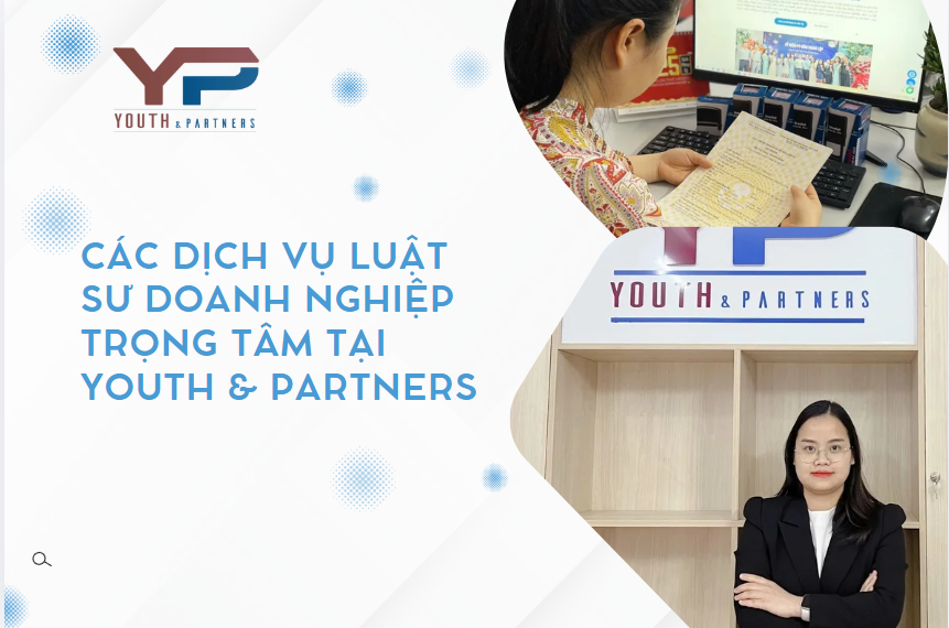 các dịch vụ luật sư doanh nghiệp trọng tâm tại Youth & Partners
