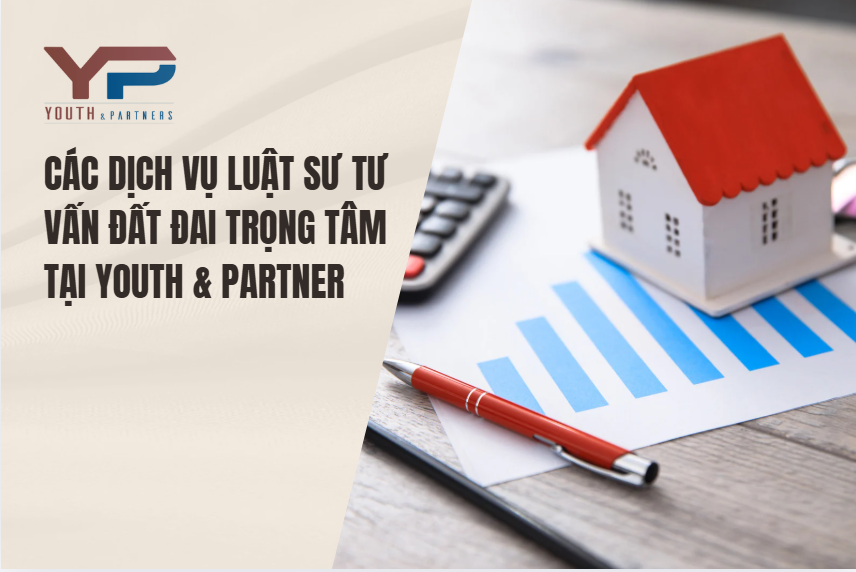 Các dịch vụ luật sư tư vấn đất đai trọng tâm tại YP