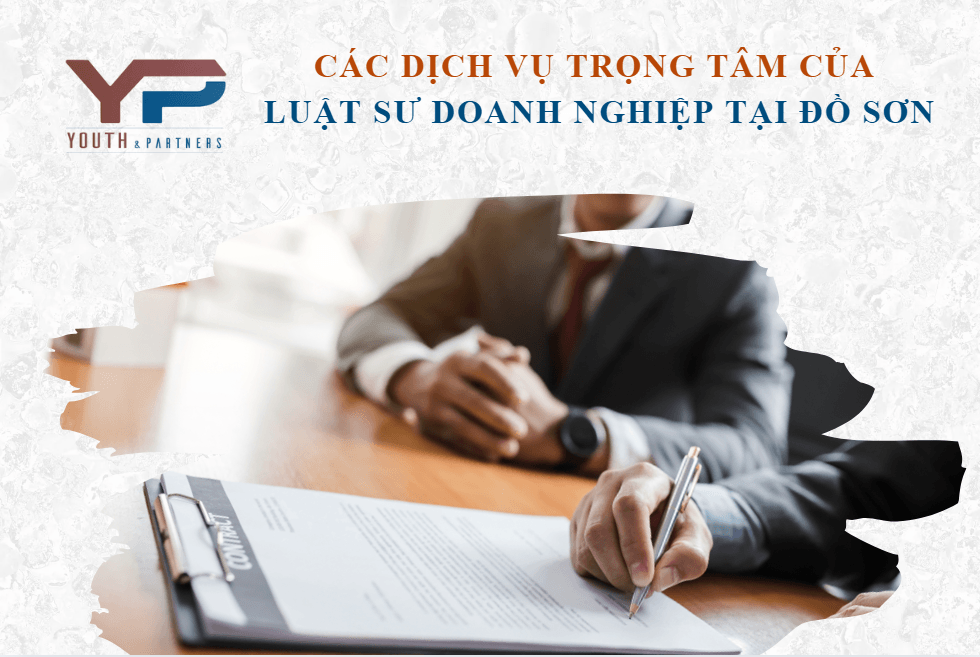 Các dịch vụ trọng tâm của luật sư doanh nghiệp tại Đồ Sơn