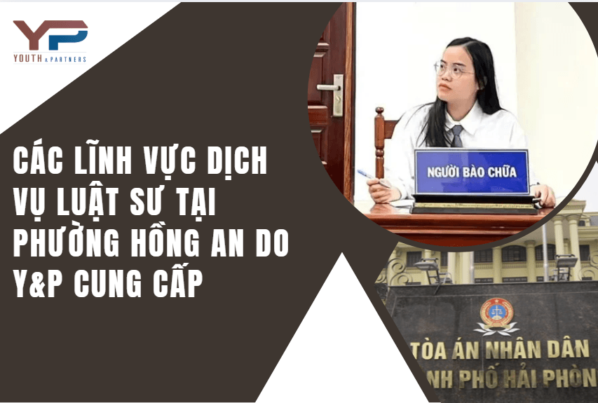 các lĩnh vực dịch vụ luật sư tại phường Hồng An do YP cung cấp