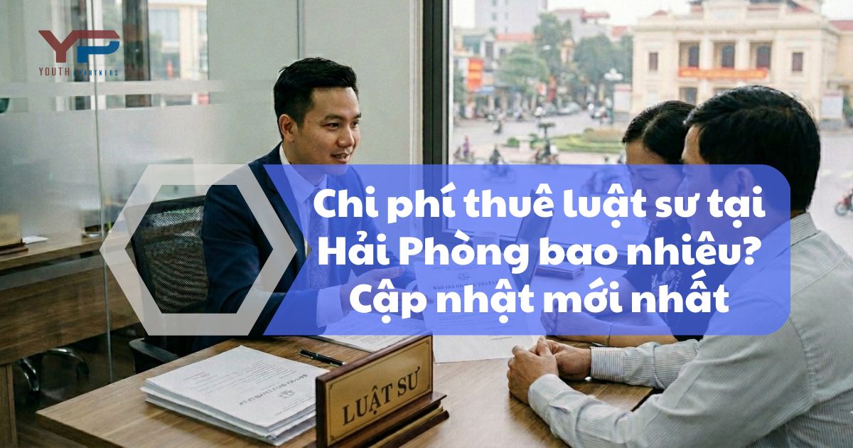 Chi phí thuê luật sư tại Hải Phòng mới nhất dao động từ 500.000đ. Y&P Law Firm cung cấp dịch vụ luật sư uy tín, minh bạch thù lao, tối ưu quyền lợi cho bạn.