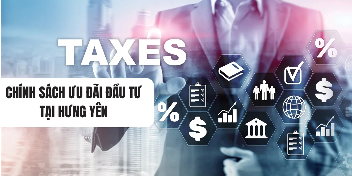 Chi tiết chính sách ưu đãi đầu tư tại Hưng Yên