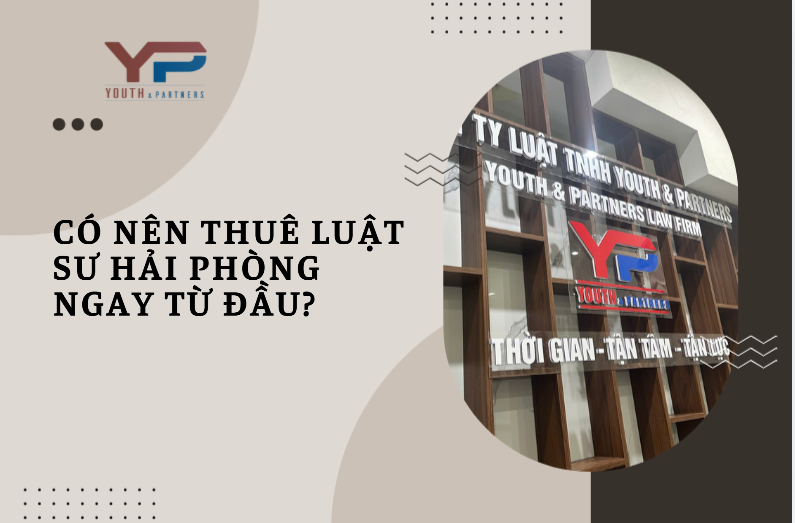 Có nên thuê luật sư Hải Phòng từ đầu? Phân tích rủi ro, lợi ích khi giải quyết tranh chấp hợp đồng tại các KCN, dự án BĐS Hải Phòng cùng Luật sư Y&P uy tín.