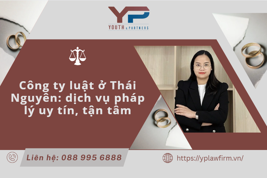Công ty luật ở Thái Nguyên: Dịch vụ pháp lý uy tín, tận tâm
