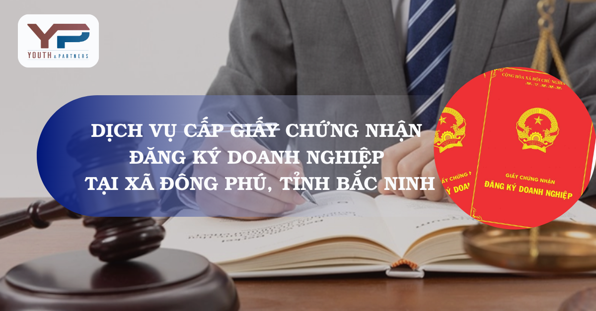 Dịch vụ cấp Giấy chứng nhận đăng ký doanh nghiệp tại xã Đông Phú, tỉnh Bắc Ninh