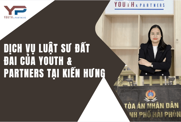 Dịch vụ luật sư đất đai của YP tại Kiến Hưng