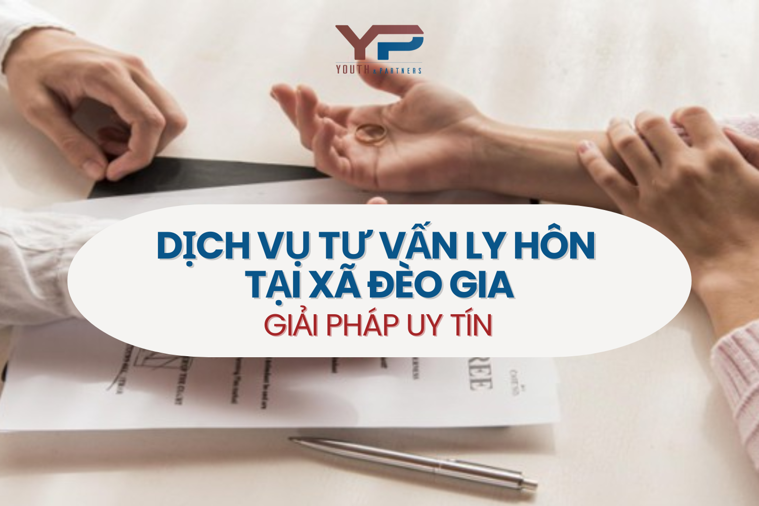 Dịch vụ tư vấn ly hôn tại xã Đèo Gia – Giải pháp uy tín