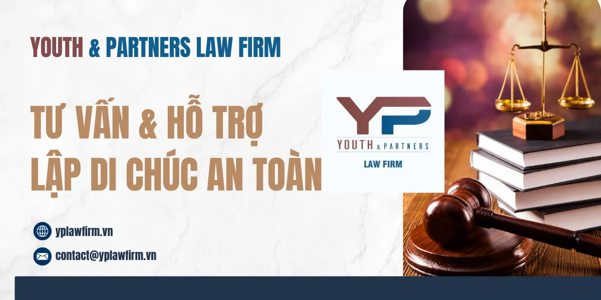 Dịch vụ tư vấn và hỗ trợ lập di chúc an toàn tại Y&P Law Firm