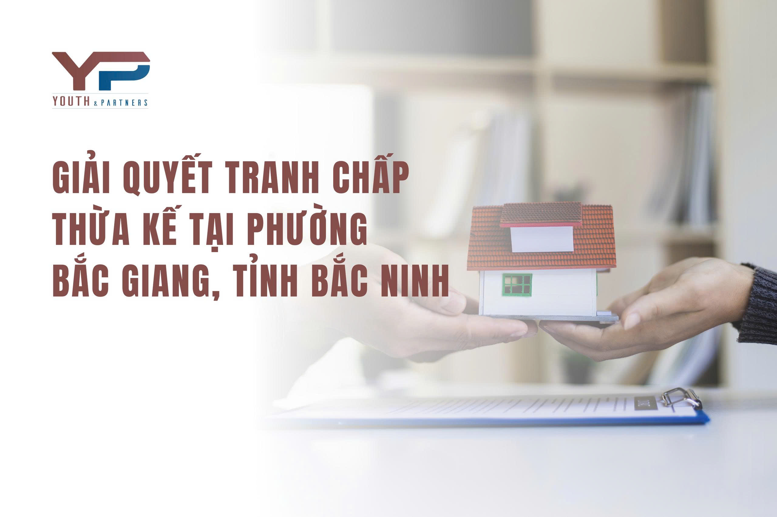 Giải quyết tranh chấp thừa kế tại Phường Bắc Giang, tỉnh Bắc Ninh