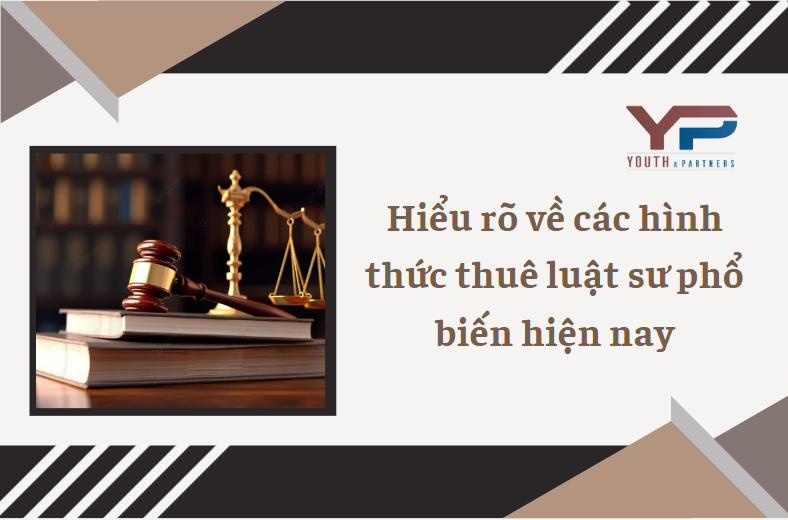 Hiểu rõ về các hình thức thuê luật sư phổ biến hiện nay Hiểu rõ về các hình thức thuê luật sư phổ biến hiện nay