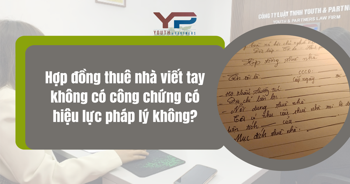 Hợp đồng thuê nhà viết tay không có công chứng có hiệu lực pháp lý không?