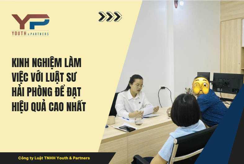 Kinh nghiệm làm việc với luật sư Hải Phòng để đạt hiệu quả cao nhất