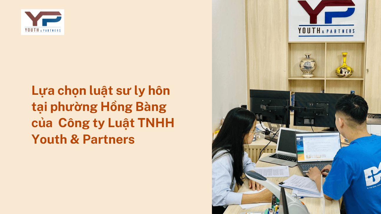 Lựa chọn luật sư ly hôn tại phường Hồng Bàng của Công ty Luật YP