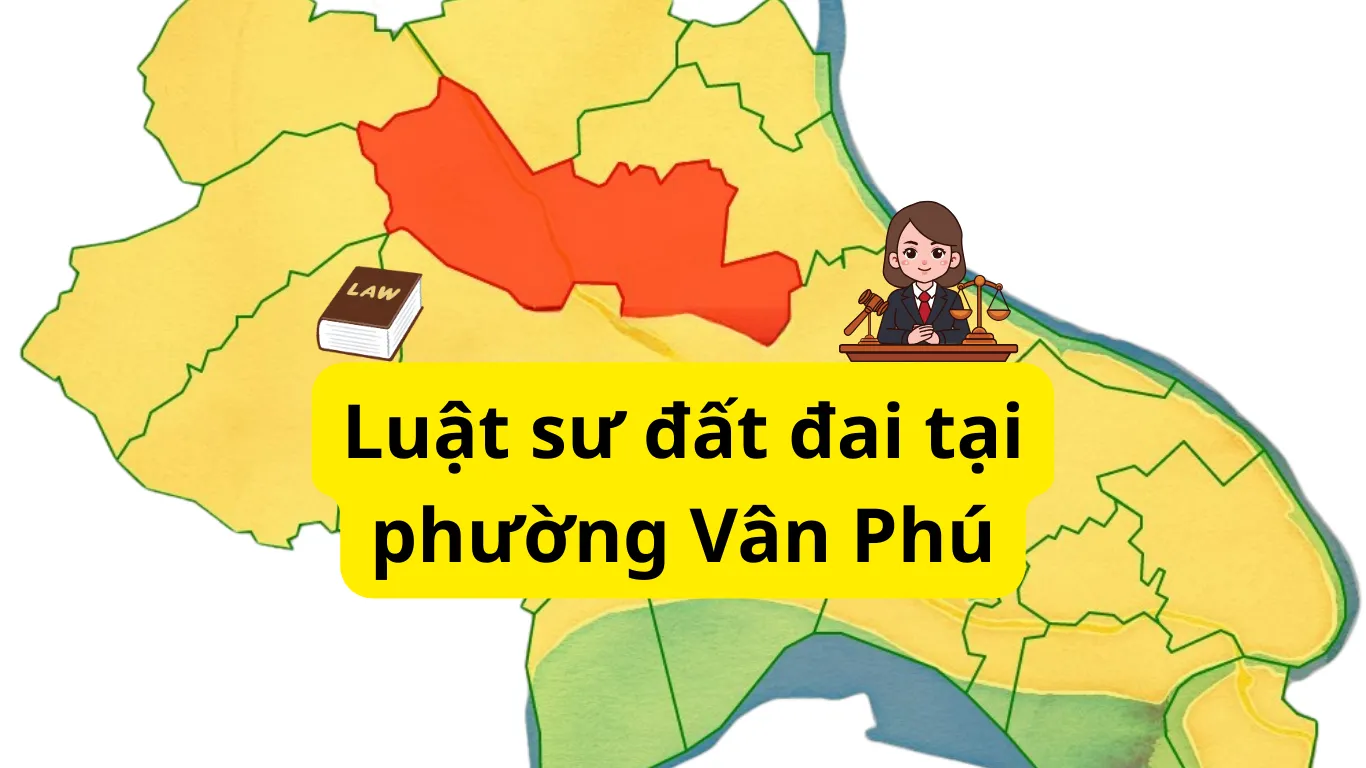 Luật sư đất đai tại phường Vân Phú