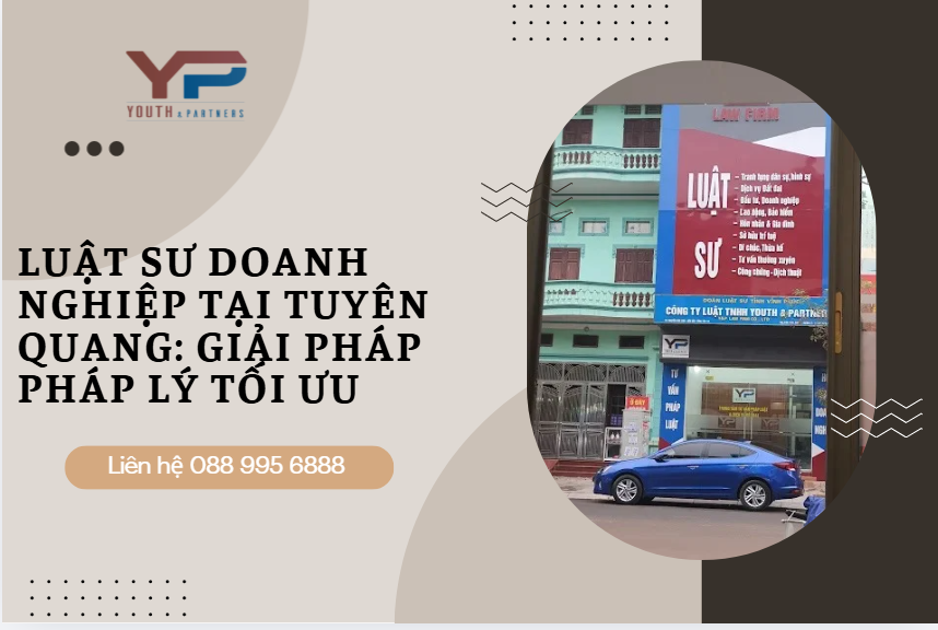 Luật sư doanh nghiệp tại Tuyên Quang: Giải pháp pháp lý tối ưu