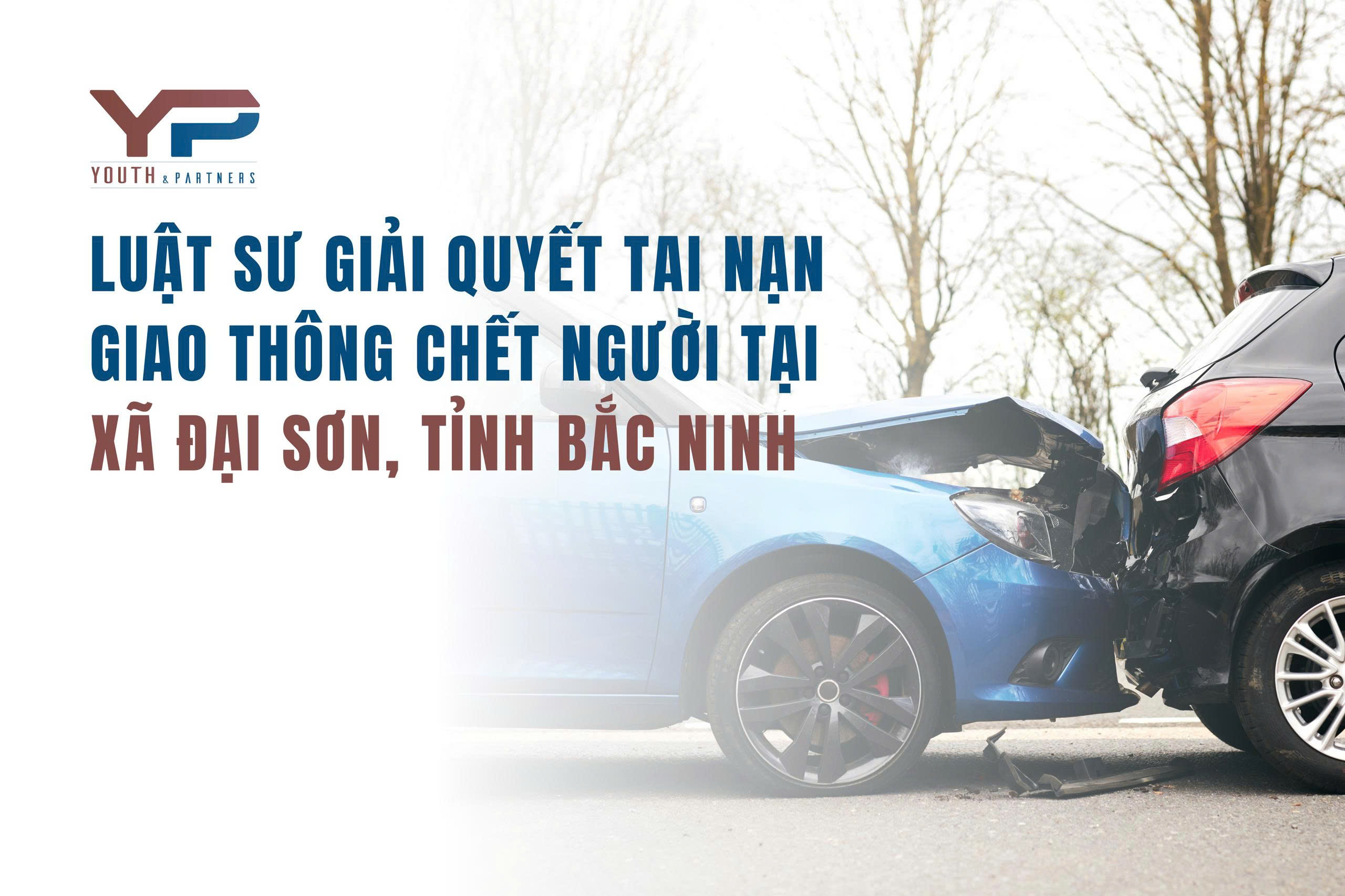 Luật sư giải quyết tai nạn giao thông chết người tại xã Đại Sơn, tỉnh Bắc Ninh