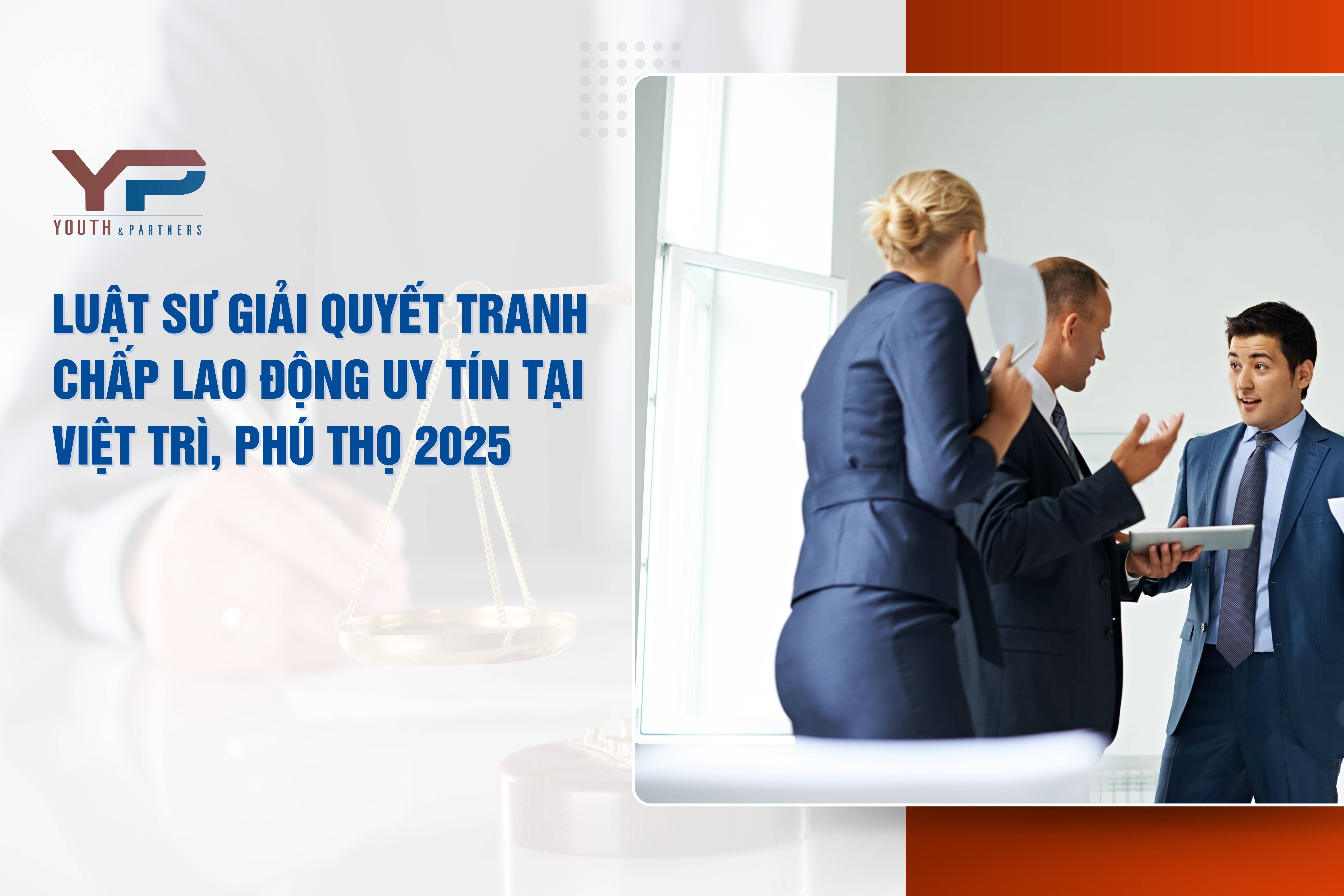 Luật sư giải quyết tranh chấp lao động tại Việt Trì, Phú Thọ