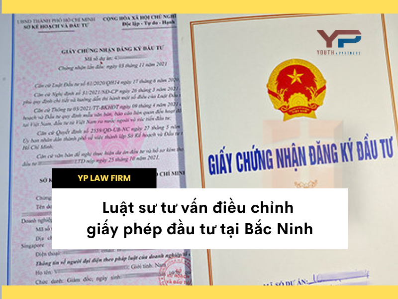 Luật sư tư vấn điều chỉnh giấy phép đầu tư tại Bắc Ninh