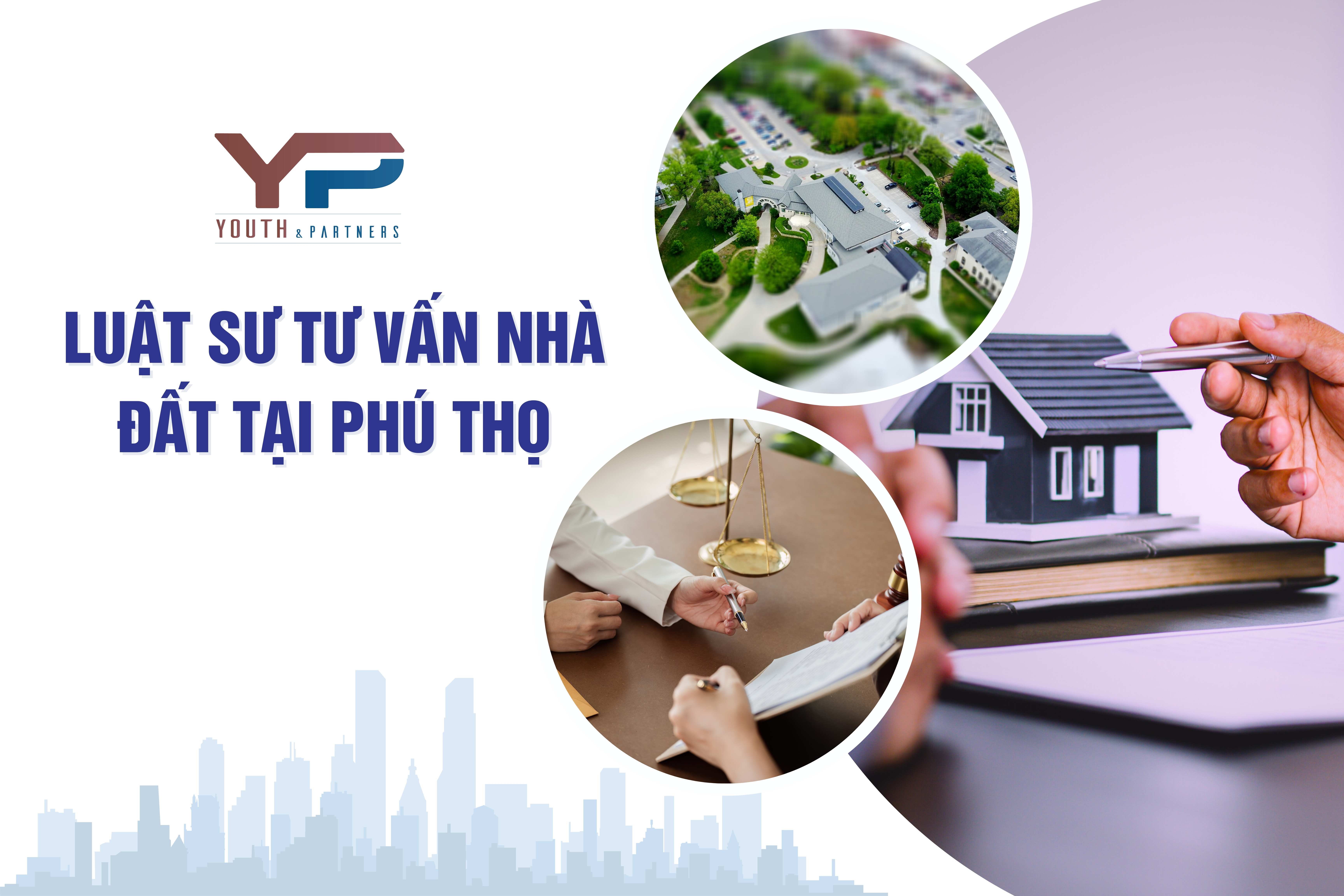 Luật sư tư vấn nhà đất Việt Trì Phú Thọ chuyên nghiệp 2025 