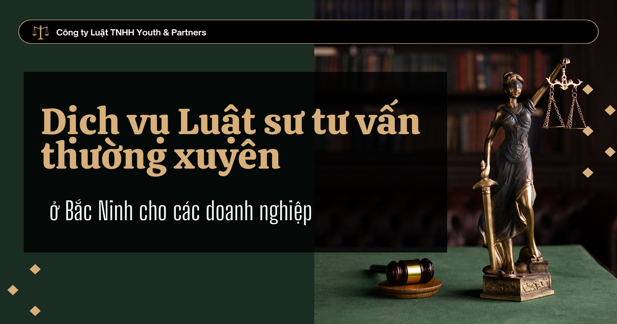Dịch vụ Luật sư tư vấn thường xuyên ở Bắc Ninh cho các doanh nghiệp