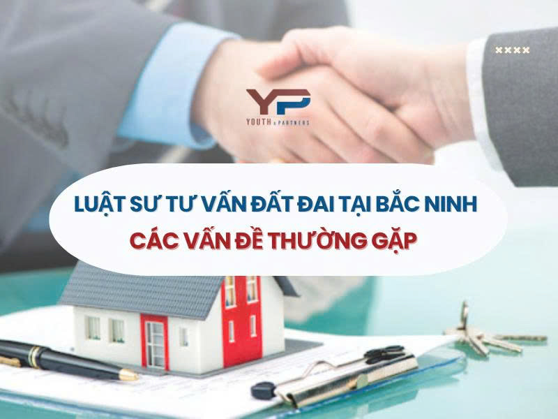 Luật sư tư vấn về đất đai tại Bắc Ninh Luật sư tư vấn về đất đai tại Bắc Ninh