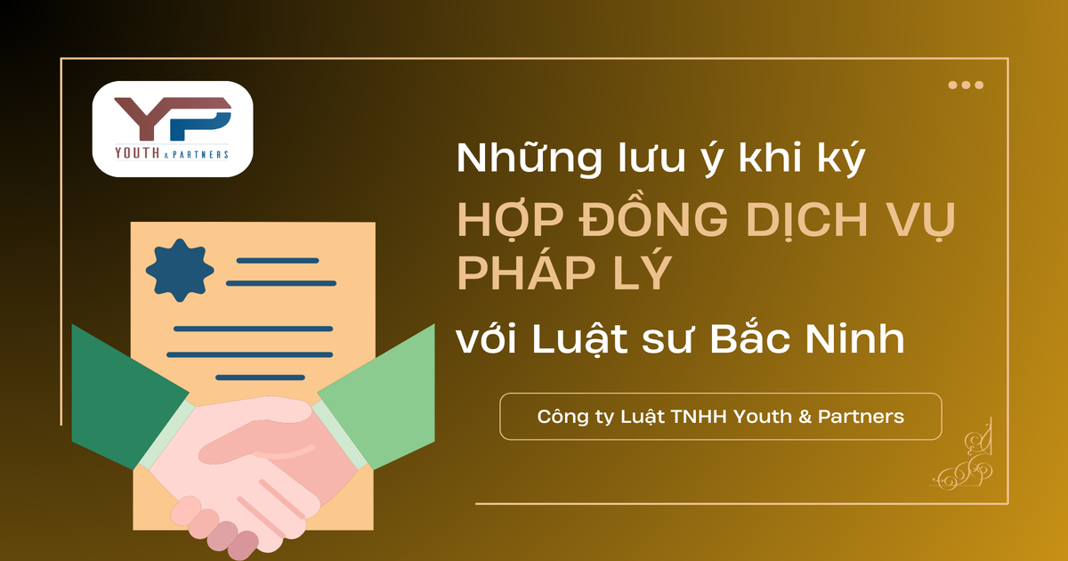 Những lưu ý khi ký hợp đồng dịch vụ pháp lý với luật sư Bắc Ninh