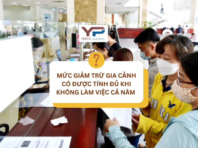 Mức giảm trừ gia cảnh có tính đủ khi không làm việc cả năm?