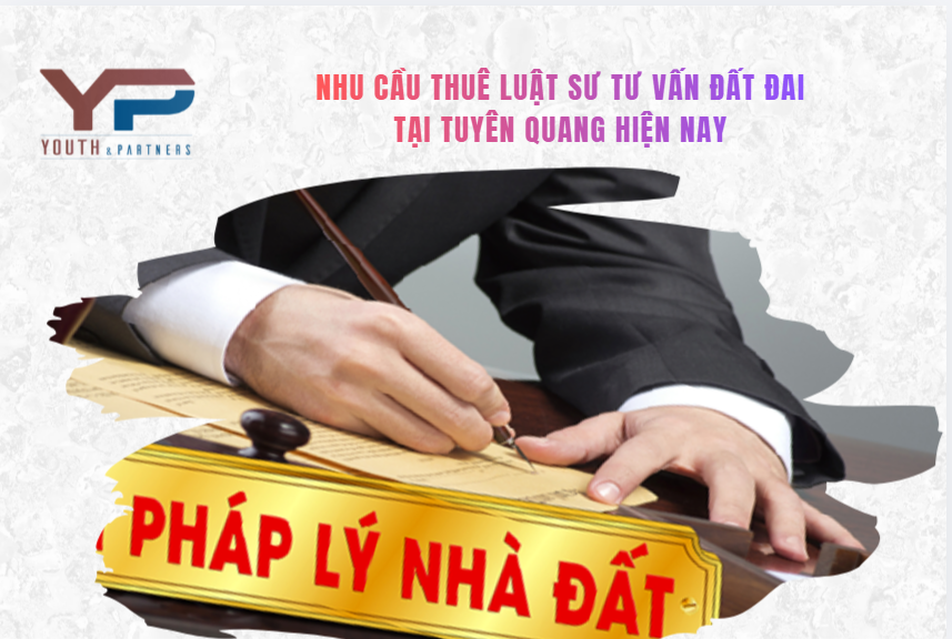 nhu cầu thuê luật sư tư vấn đất đai tại Tuyên Quang hiện nay