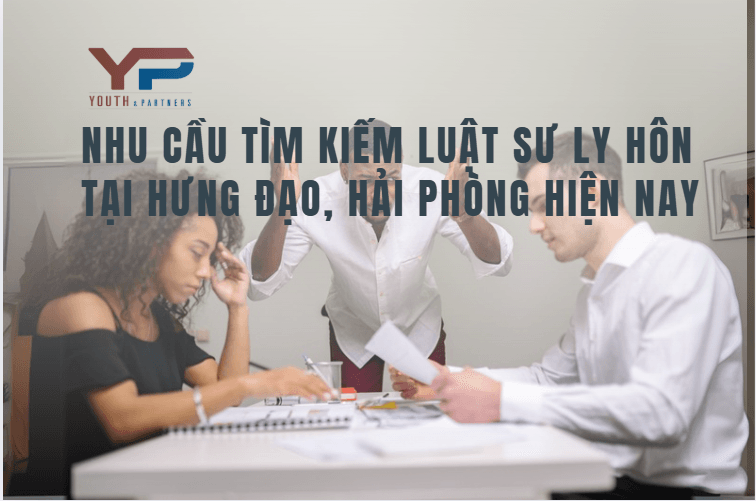 nhu cầu tìm kiếm luật sư ly hôn tại Hưng Đạo, Hải Phòng hiện nay