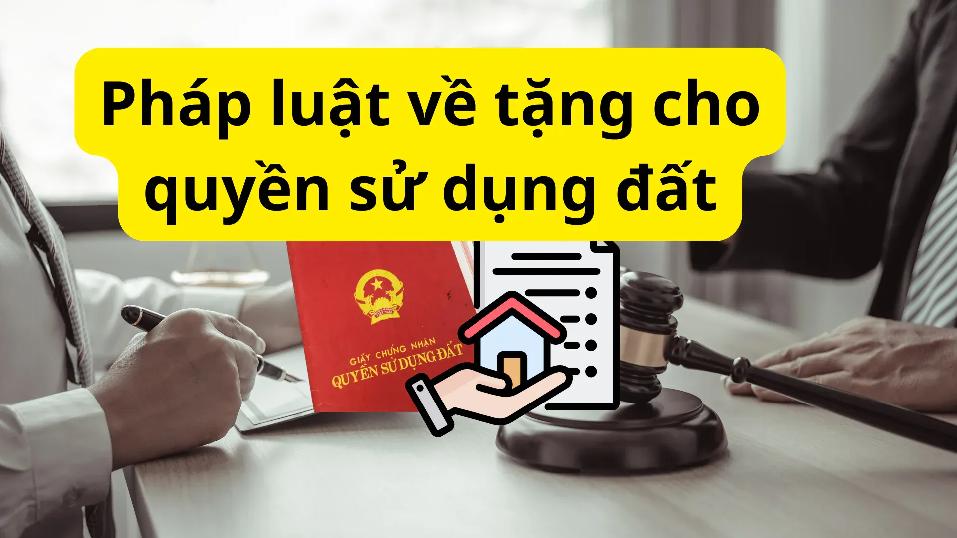 Pháp luật về tặng cho quyền sử dụng đất