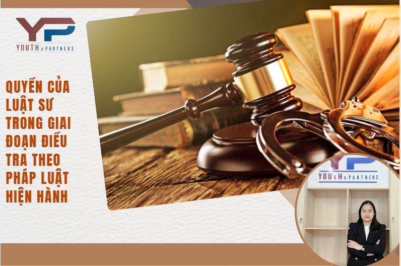 Quyền của luật sư trong giai đoạn điều tra theo pháp luật hiện hành