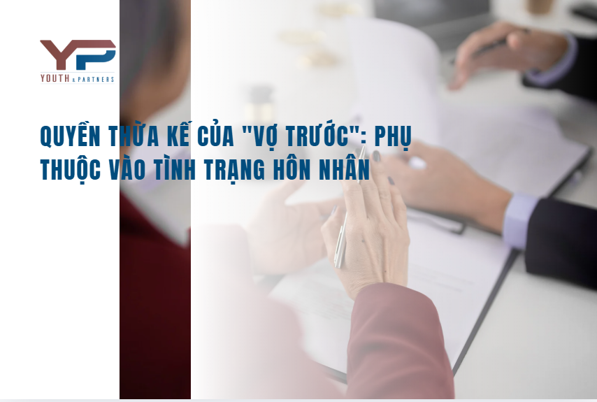 Quyền thừa kế của vợ trước: phụ thuộc vào tình trạng hôn nhân