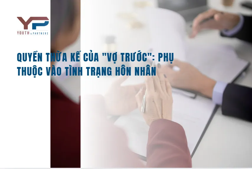 Quyền thừa kế của vợ trước: phụ thuộc vào tình trạng hôn nhân