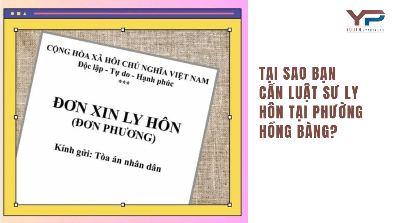 Tại sao bạn cần luật sư ly hôn tại phường Hồng Bàng