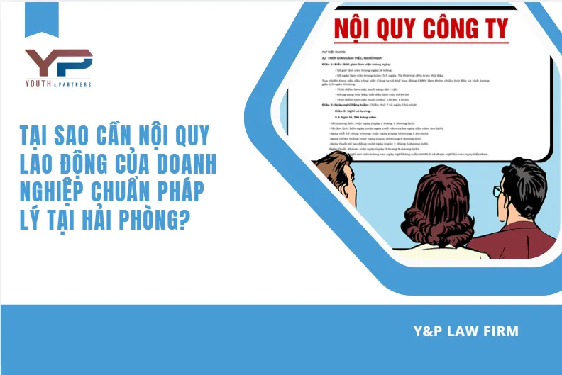 tại sao cần nội quy lao động của doanh nghiệp chuẩn pháp lý tại Hải Phòng?