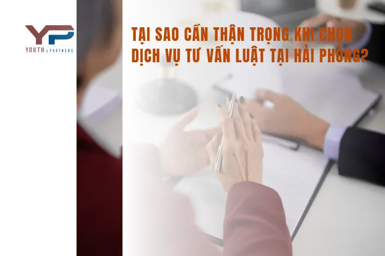 Tại sao cần thận trọng khi chọn dịch vụ tư vấn luật tại Hải Phòng Tại sao cần thận trọng khi chọn dịch vụ tư vấn luật tại Hải Phòng