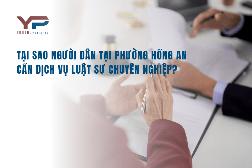 tại sao người dân phường Hồng An cần dịch vụ luật sư chuyên nghiệp