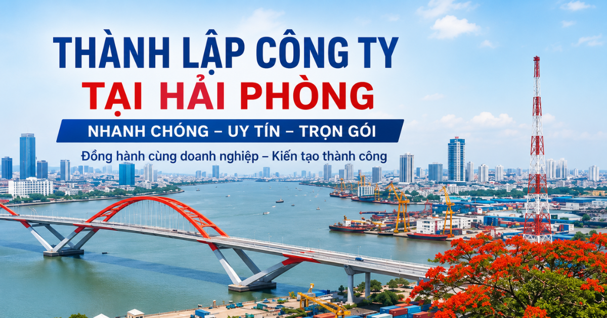 Thành Lập Công Ty Tại Hải Phòng Nhanh Chóng, Uy Tín