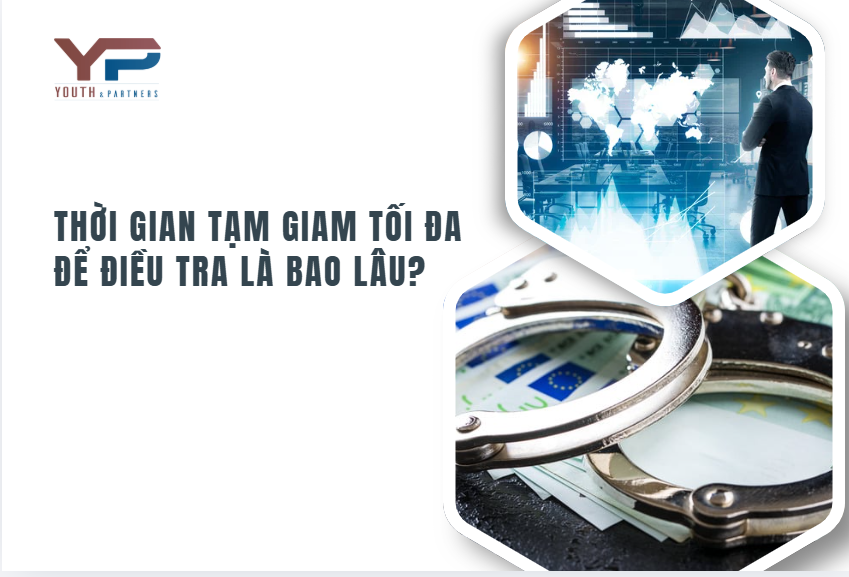 Thời gian tạm giam tối đa để điều tra là bao lâu?