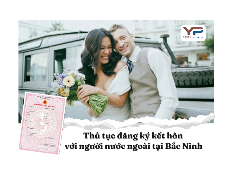 Thủ tục đăng ký kết hôn với người nước ngoài tại Bắc Ninh 