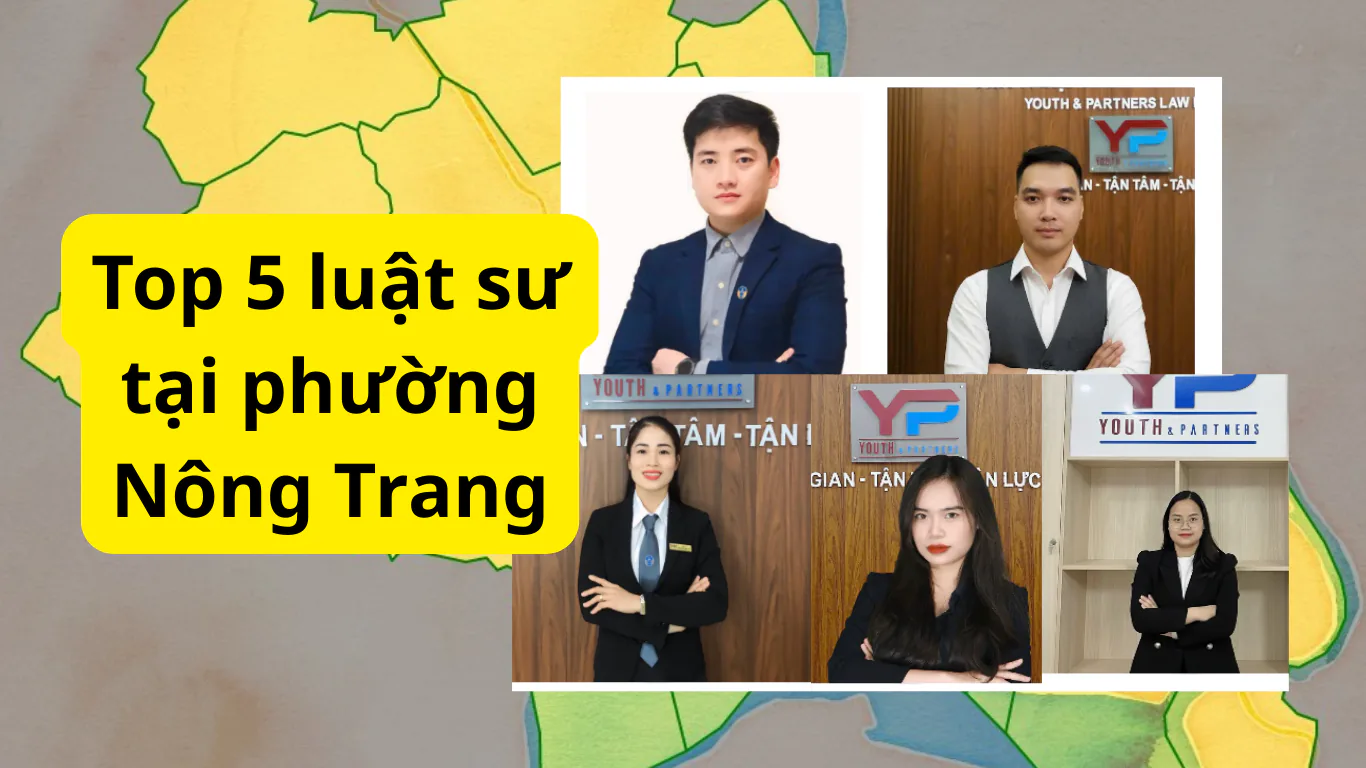 Top 5 luật sư tại phường Nông Trang kinh nghiệm, chuyên môn