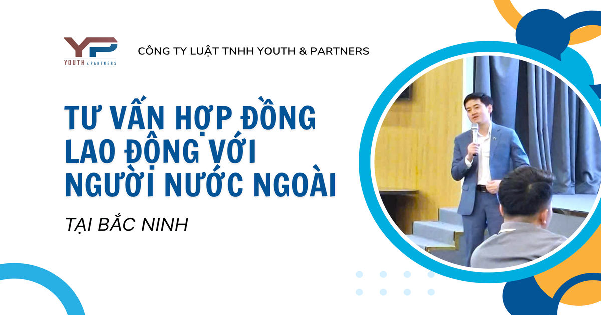 Cập nhật quy định 2026 về hợp đồng lao động với người nước ngoài tại Bắc Ninh. Tư vấn điều kiện, thủ tục, thuế, bảo hiểm chuẩn pháp lý cho doanh nghiệp