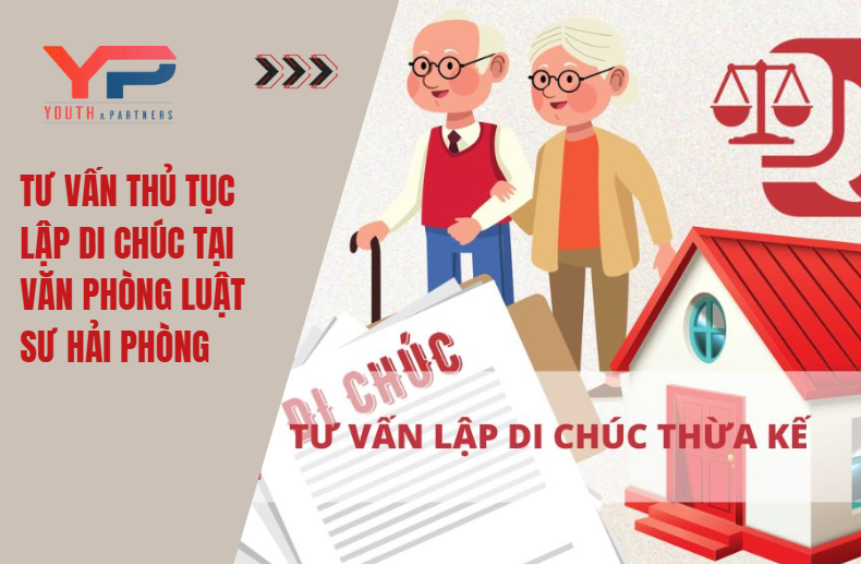 Tìm hiểu chi tiết thủ tục lập di chúc chuẩn pháp lý cùng văn phòng luật sư Hải Phòng Y&P. Đảm bảo di chúc hợp pháp, phòng ngừa tranh chấp thừa kế hiệu quả.